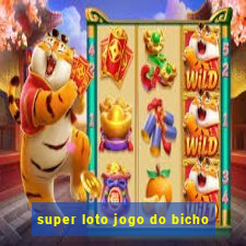 super loto jogo do bicho